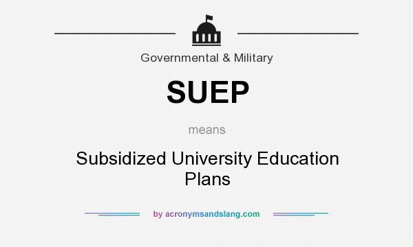 What does SUEP mean? It stands for Subsidized University Education Plans