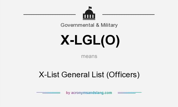 What does X-LGL(O) mean? It stands for X-List General List (Officers)