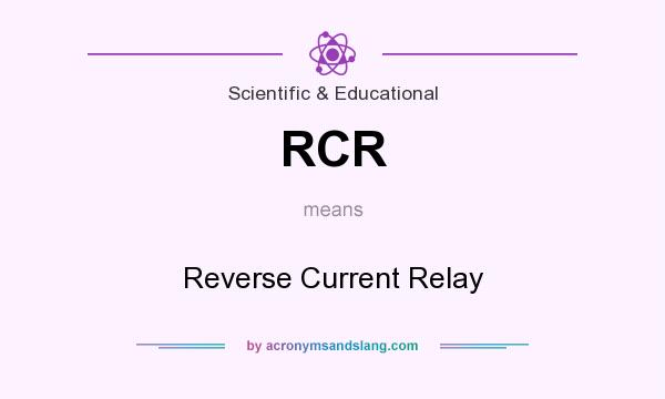 What does RCR mean? It stands for Reverse Current Relay