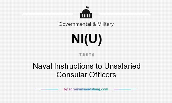 What does NI(U) mean? It stands for Naval Instructions to Unsalaried Consular Officers