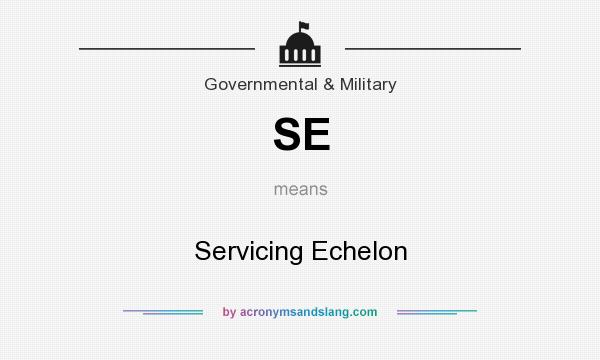 What does SE mean? It stands for Servicing Echelon