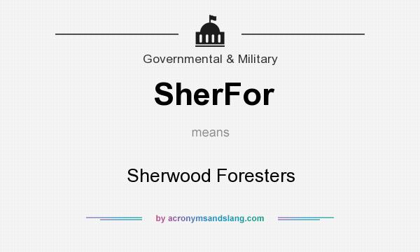 What does SherFor mean? It stands for Sherwood Foresters