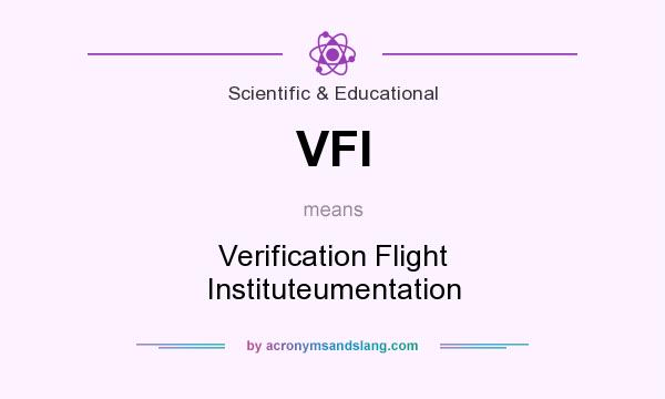 What does VFI mean? It stands for Verification Flight Instituteumentation