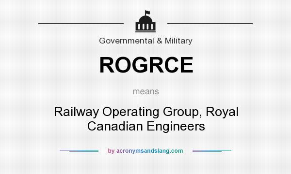 What does ROGRCE mean? It stands for Railway Operating Group, Royal Canadian Engineers