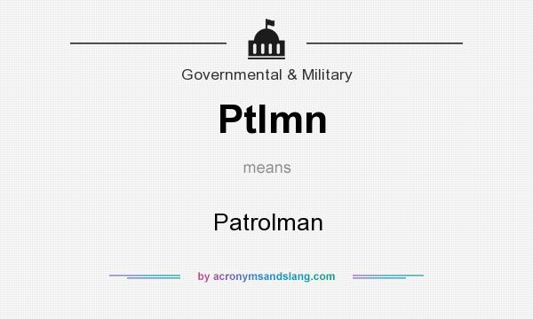 What does Ptlmn mean? It stands for Patrolman