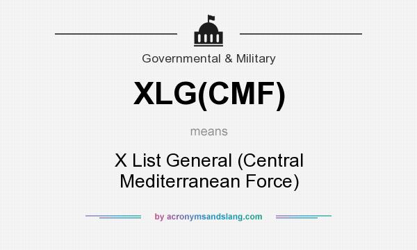 What does XLG(CMF) mean? It stands for X List General (Central Mediterranean Force)