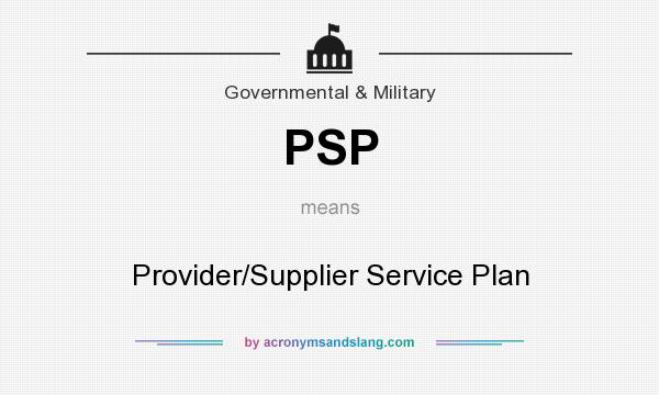 What does PSP mean? It stands for Provider/Supplier Service Plan