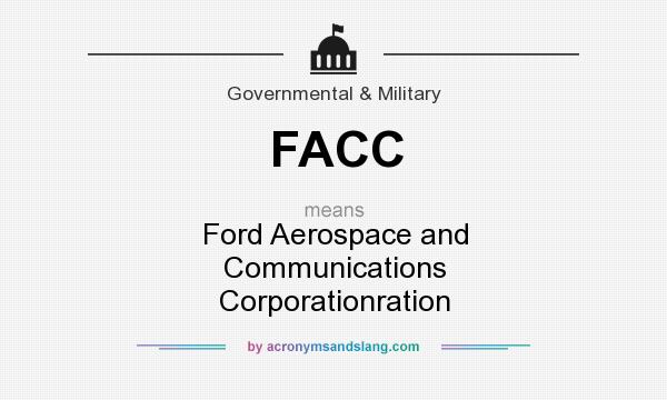 What does FACC mean? It stands for Ford Aerospace and Communications Corporationration
