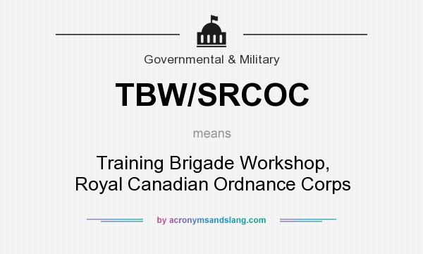 What does TBW/SRCOC mean? It stands for Training Brigade Workshop, Royal Canadian Ordnance Corps