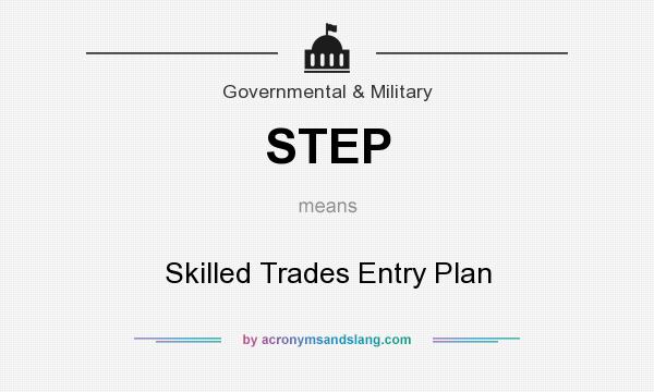 What does STEP mean? It stands for Skilled Trades Entry Plan