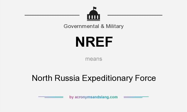 What does NREF mean? It stands for North Russia Expeditionary Force