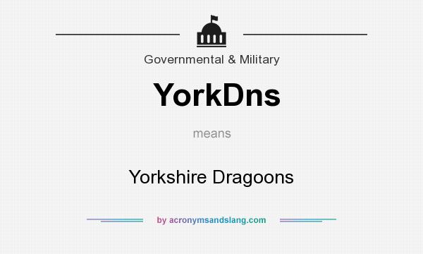 What does YorkDns mean? It stands for Yorkshire Dragoons