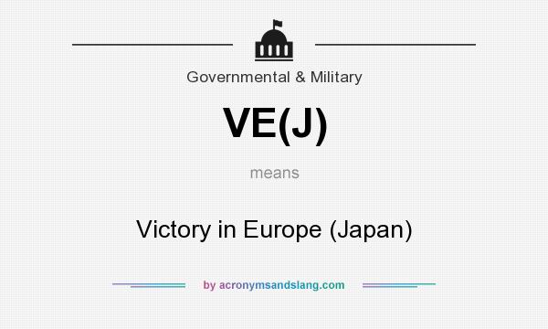 What does VE(J) mean? It stands for Victory in Europe (Japan)