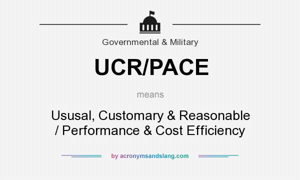 What does UCR/PACE mean? It stands for Ususal, Customary & Reasonable / Performance & Cost Efficiency
