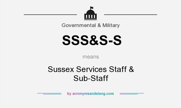 What does SSS&S-S mean? It stands for Sussex Services Staff & Sub-Staff