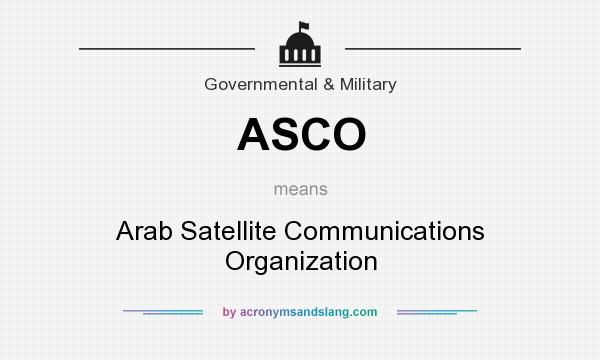 What does ASCO mean? It stands for Arab Satellite Communications Organization