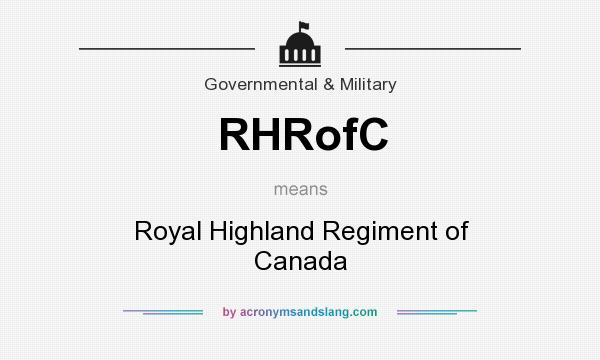 What does RHRofC mean? It stands for Royal Highland Regiment of Canada