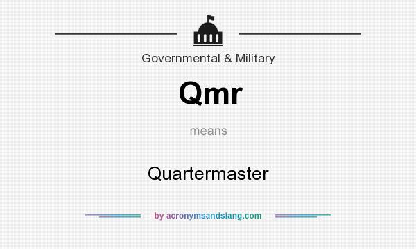What does Qmr mean? It stands for Quartermaster