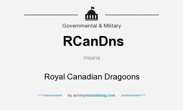 What does RCanDns mean? It stands for Royal Canadian Dragoons