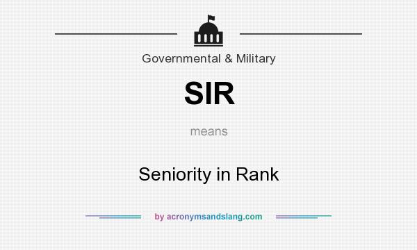 What does SIR mean? It stands for Seniority in Rank