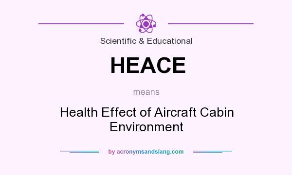 What does HEACE mean? It stands for Health Effect of Aircraft Cabin Environment