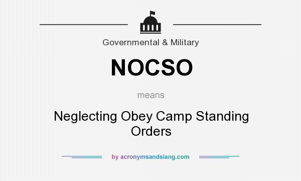 What does NOCSO mean? It stands for Neglecting Obey Camp Standing Orders