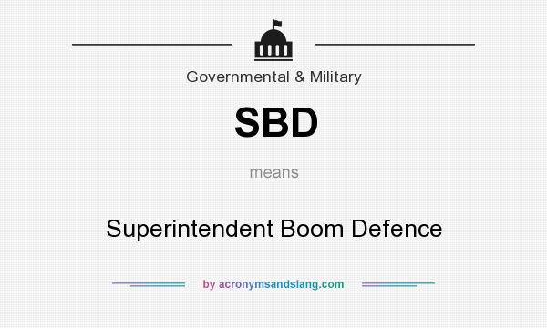 What does SBD mean? It stands for Superintendent Boom Defence