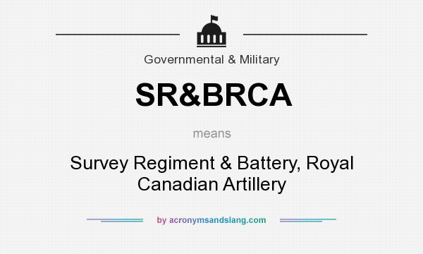 What does SR&BRCA mean? It stands for Survey Regiment & Battery, Royal Canadian Artillery