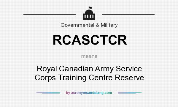What does RCASCTCR mean? It stands for Royal Canadian Army Service Corps Training Centre Reserve