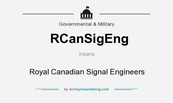 What does RCanSigEng mean? It stands for Royal Canadian Signal Engineers