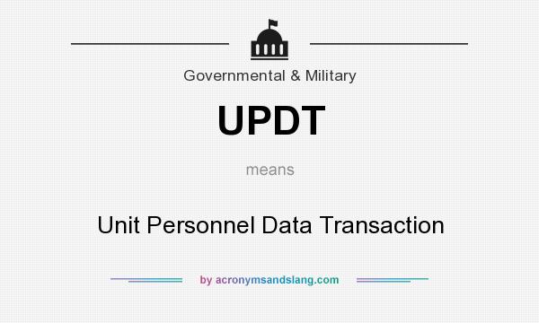 What does UPDT mean? It stands for Unit Personnel Data Transaction