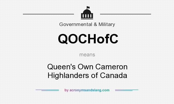 What does QOCHofC mean? It stands for Queen`s Own Cameron Highlanders of Canada