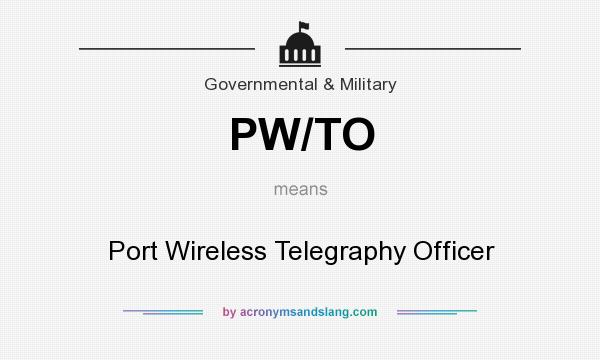 What does PW/TO mean? It stands for Port Wireless Telegraphy Officer