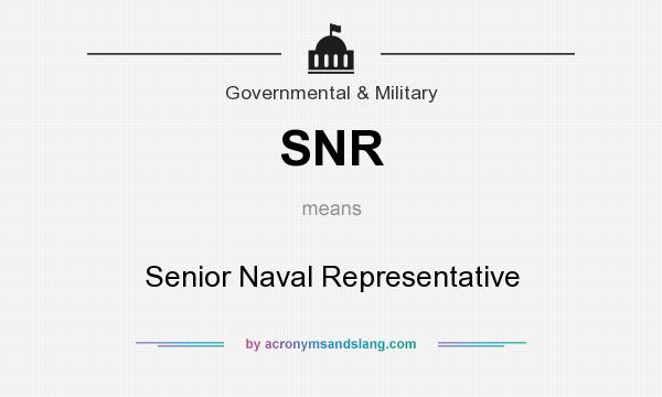 What does SNR mean? It stands for Senior Naval Representative