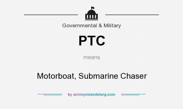 What does PTC mean? It stands for Motorboat, Submarine Chaser