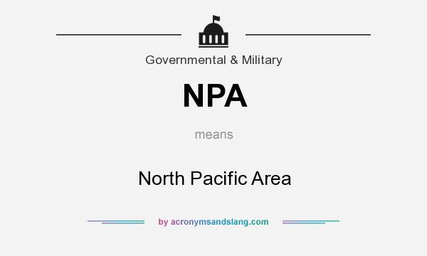 What does NPA mean? It stands for North Pacific Area