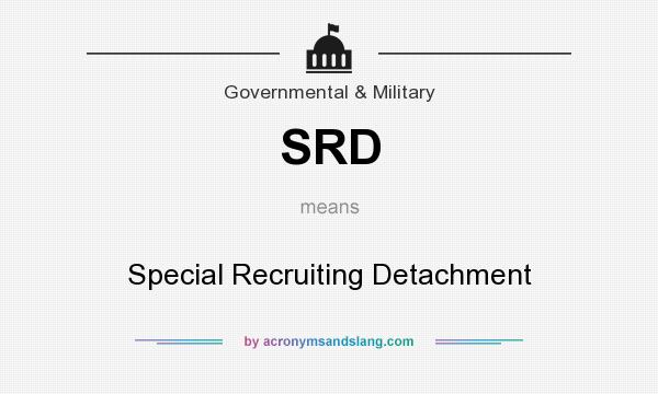 What does SRD mean? It stands for Special Recruiting Detachment