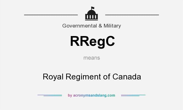 What does RRegC mean? It stands for Royal Regiment of Canada
