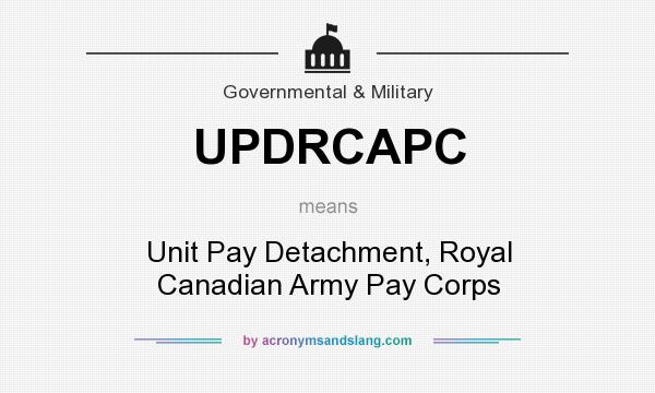 What does UPDRCAPC mean? It stands for Unit Pay Detachment, Royal Canadian Army Pay Corps