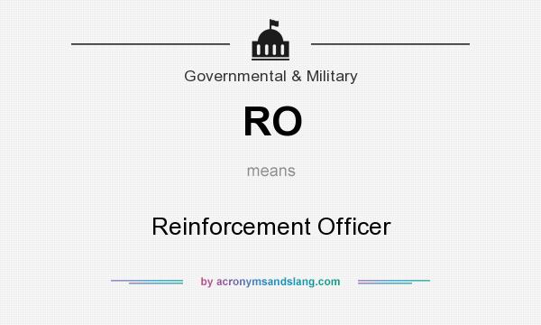 What does RO mean? It stands for Reinforcement Officer