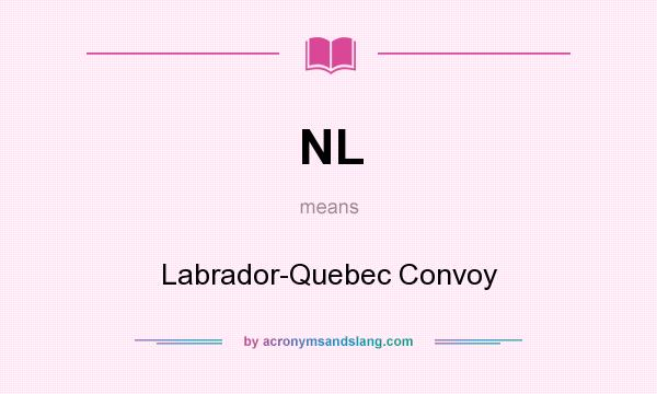 What does NL mean? It stands for Labrador-Quebec Convoy