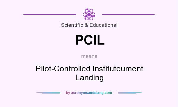 What does PCIL mean? It stands for Pilot-Controlled Instituteument Landing