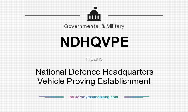What does NDHQVPE mean? It stands for National Defence Headquarters Vehicle Proving Establishment