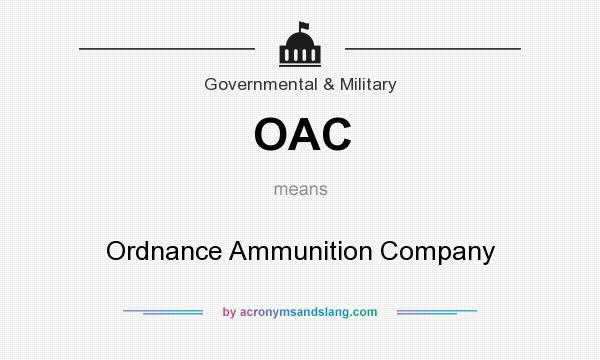 What does OAC mean? It stands for Ordnance Ammunition Company