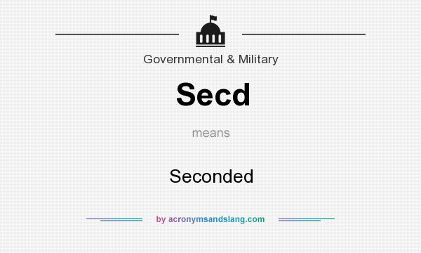 What does Secd mean? It stands for Seconded