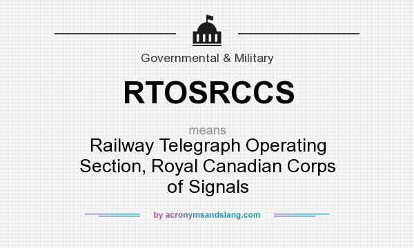What does RTOSRCCS mean? It stands for Railway Telegraph Operating Section, Royal Canadian Corps of Signals