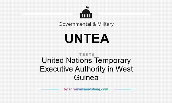 What does UNTEA mean? It stands for United Nations Temporary Executive Authority in West Guinea