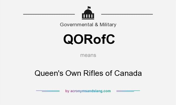 What does QORofC mean? It stands for Queen`s Own Rifles of Canada
