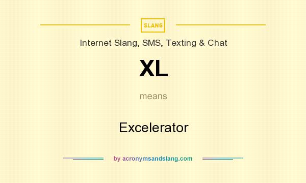 What does XL mean? It stands for Excelerator