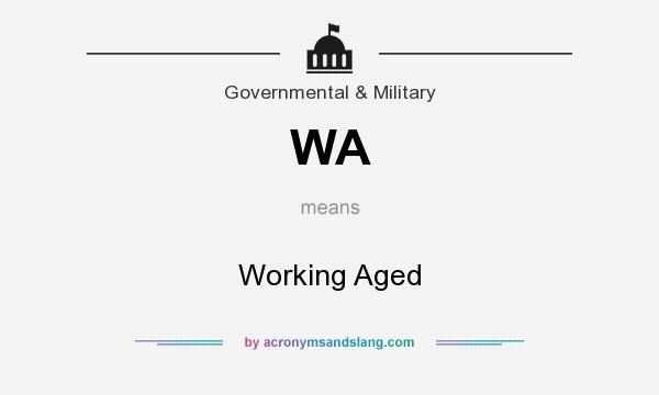 What does WA mean? It stands for Working Aged